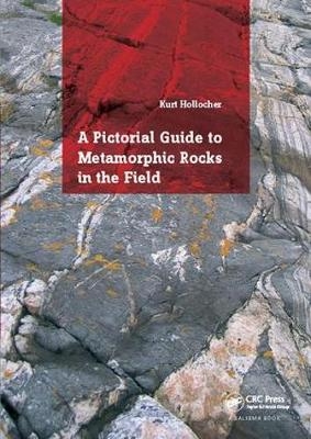 A Pictorial Guide to Metamorphic Rocks in the Field - Kurt Hollocher