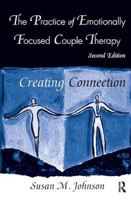 The Practice of Emotionally Focused Couple Therapy - Susan M. Johnson