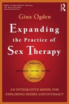 Expanding the Practice of Sex Therapy - Gina Ogden