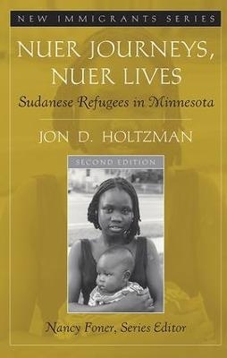 Nuer Journeys, Nuer Lives - Jon D. Holtzman