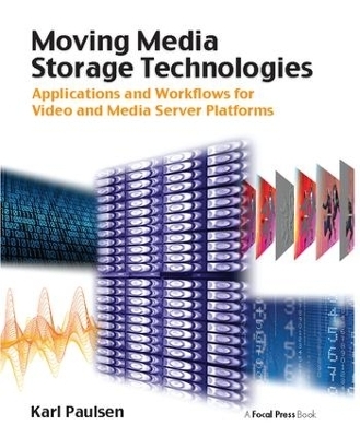 Moving Media Storage Technologies - Karl Paulsen