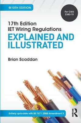 IET Wiring Regulations: Explained and Illustrated, 10th ed - Brian Scaddan