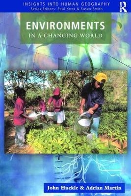 Environments in a Changing World - John Huckle, Adrian Martin