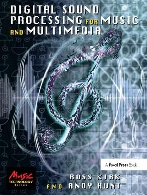 Digital Sound Processing for Music and Multimedia - Ross Kirk, Andy Hunt