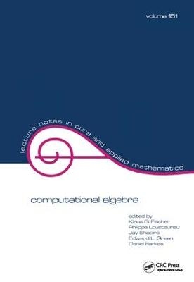 Computational Algebra - Klaus G. Fischer; Philippe Loustaunau; Jay Shapiro; Edward L. Green; Farkas Daniel