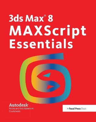 3ds Max 8 MAXScript Essentials -  Autodesk