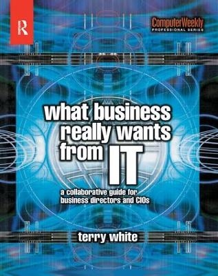 What Business Really Wants from IT - Terry White