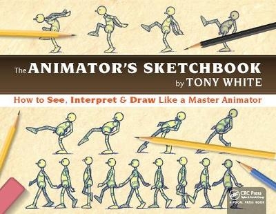 The Animator’s Sketchbook - Tony White