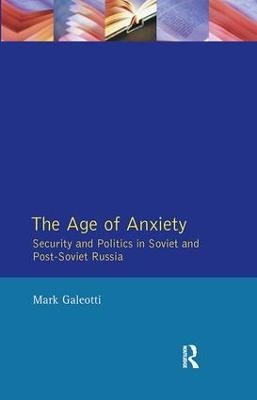 The Age of Anxiety - Mark Galeotti