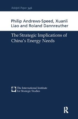 The Strategic Implications of China's Energy Needs - Philip Andrews-Speed, Xuanli Liao, Roland Dannreuther