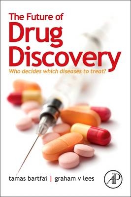 The Future of Drug Discovery - Tamas Bartfai, Graham V. Lees