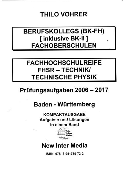 Fachhochschulreife Technische Physik/Technik Prüfungsaufgaben 2006-2017 mit Lösungen - Thilo Vohrer