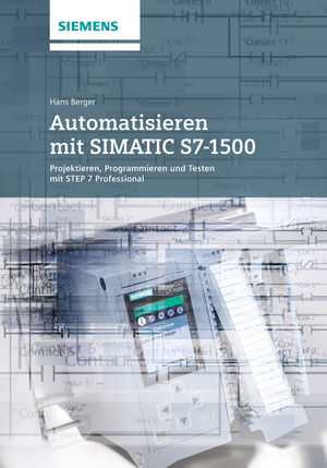 Automatisieren mit SIMATIC S7-1500 - Hans Berger