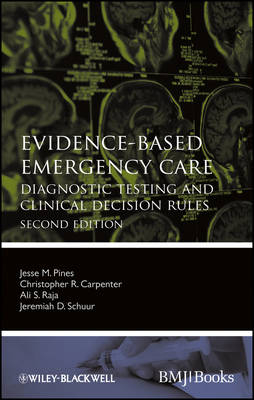 Evidence–Based Emergency Care – Diagnostic Testing  and Clinical Decision Rules - JM Pines