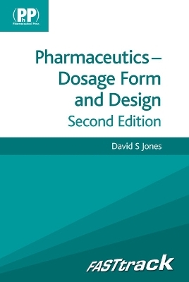 FASTtrack: Pharmaceutics - Dosage Form and Design - David S. Jones