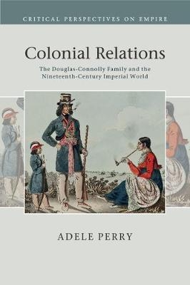 Colonial Relations - Adele Perry