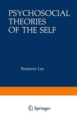 Psychosocial Theories of the Self - Benjamin Lee, Kathleen Smith