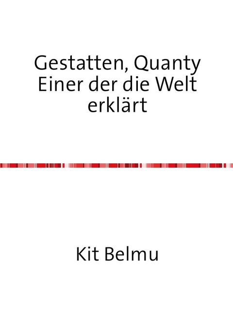 Gestatten, Quanty - Kit Belmu