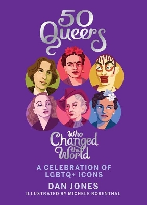 50 Queers Who Changed the World - Dan Jones