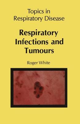 Respiratory Infections and Tumours - Roger White