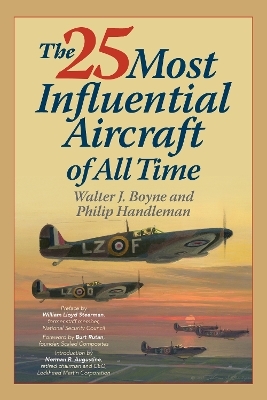 The 25 Most Influential Aircraft of All Time - Walter Boyne, Philip Handleman