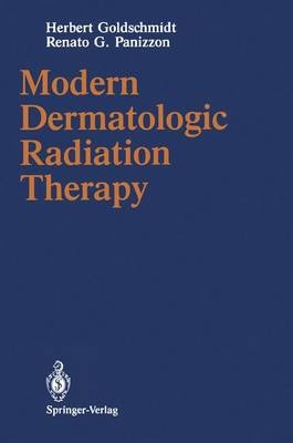 Modern Dermatologic Radiation Therapy - Herbert Goldschmidt, Renato G Panizzon