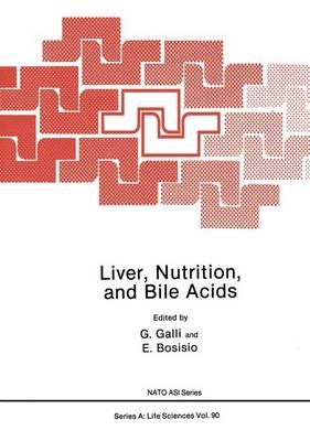Liver, Nutrition, and Bile Acids - Giovanni Galli, E. Bosisio