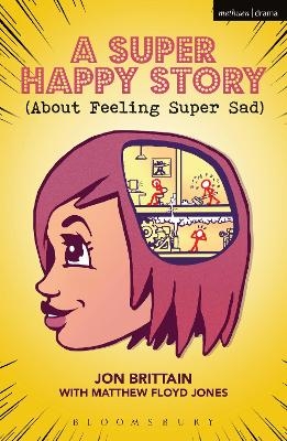 A Super Happy Story (About Feeling Super Sad) - Jon Brittain, Matthew Floyd Jones