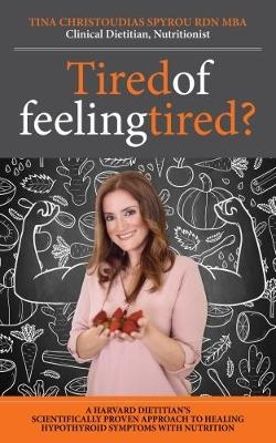 Tired of Feeling Tired? - Tina Christoudias-Spyrou