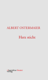 Herz sticht - Albert Ostermaier
