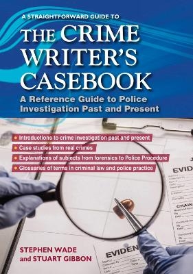 A Straightforward Guide To The Crime Writers Casebook - Stephen Wade, Stuart Gibbon