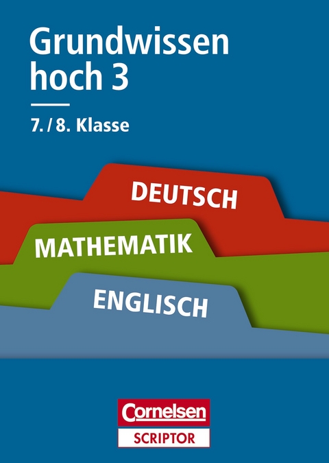 Grundwissen hoch 3 - Deutsch, Mathematik, Englisch 7./8. Klasse - Hans Karl Abele, Dietrich Berger, Reiner Böttcher, Thomas Brand, Karl-Dieter Bünting, David Clarke, Wolfgang Eichler, Fritz Kammermeyer, Manfred Kienzler, Peter Kohrs, Günter Lorenz, Wilhelm Mann, Benno Mohry, Udo Quak, Manfred Rehm, Siegfried Schneider, Edmund Wallis, Roland Zerpies