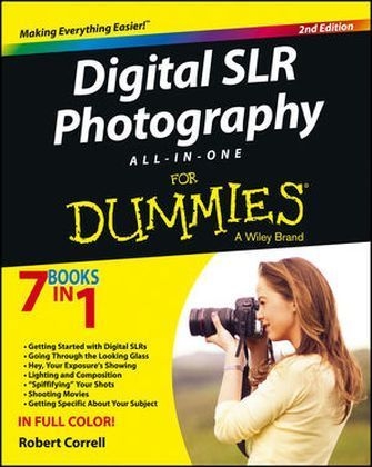 Digital SLR Photography All-In-One for Dummies, 2nd Edition - Robert Correll