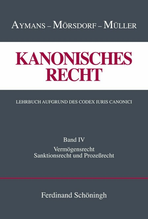 Kanonisches Recht. Lehrbuch aufgrund des Codex Iuris Canonici - Winfried Aymans, Ludger Müller, Klaus Mörsdorf