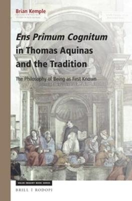 Ens Primum Cognitum in Thomas Aquinas and the Tradition - Brian Kemple