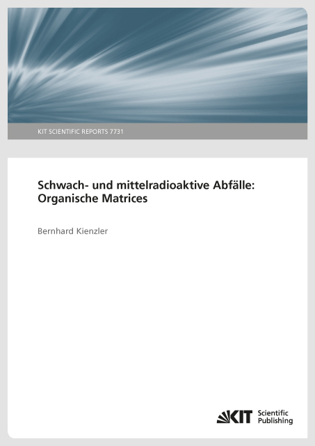 Schwach- und mittelradioaktive Abfälle: Organische Matrices. - Bernhard Kienzler
