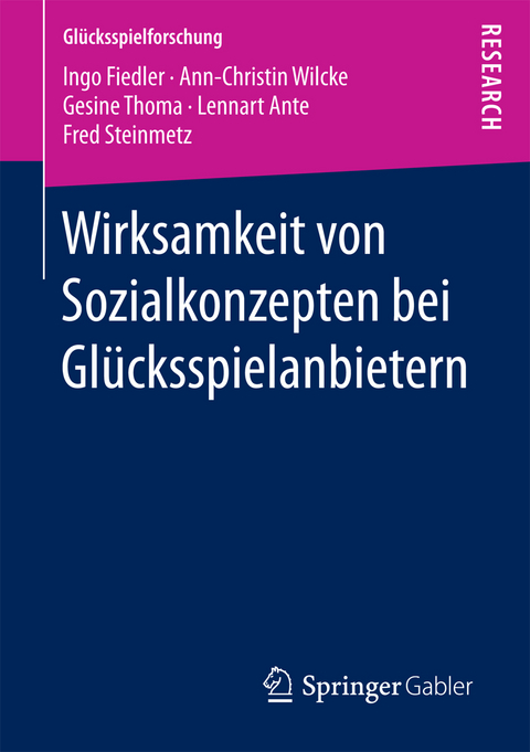 Wirksamkeit von Sozialkonzepten bei Glücksspielanbietern - Ingo Fiedler, Ann-Christin Wilcke, Gesine Thoma, Lennart Ante, Fred Steinmetz