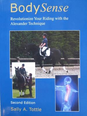 Bodysense, Revolutionize Your Riding with the Alexander Technique - Sally Ann Tottle