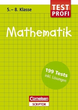 Testprofi Mathematik 5.-8. Klasse - Udo Quak, Reiner Böttcher, Manfred Rehm, Günter Lorenz, Fritz Kammermeyer, Siegfried Schneider, Benno Mohry, Roland Zerpies, Edmund Wallis, Barbara Weber