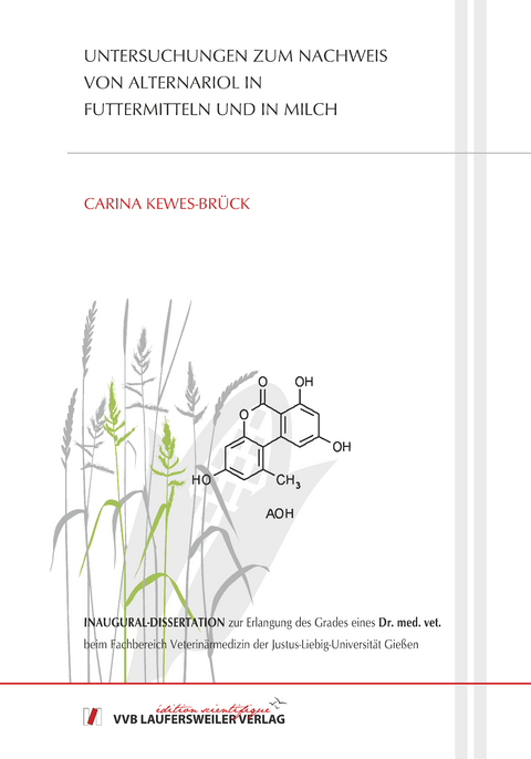 Untersuchungen zum Nachweis von Alternariol in Futtermitteln und in Milch - Carina Kewes-Brück