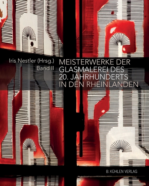 Meisterwerke der Glasmalerei des 20. Jahrhunderts in den Rheinlanden - Dr. Justinus Maria Calleen, Dr. Vera Henkelmann, Drs. Jeannine Hövelings, Klaus Hurtz, Dr. Dominik Meiering, Dr. Iris Nestler, Helga Maria Remmen, Dr. Dirk Tölke, Prof. Dr. Jürgen Wiener, Dr. Brigitte Wolff-Wintrich