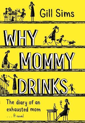 Why Mommy Drinks - Gill Sims