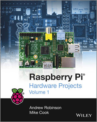 Raspberry Pi Hardware Projects 1 - Andrew Robinson, Mike Cook