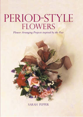 Period Style Flowers - Sarah Pepper
