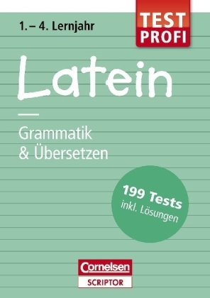 Testprofi Latein - Grammatik & Übersetzen 1.-4. Lernjahr - Frank Forster, Thomas von Kleinsorgen, Michael Prünte, Stephanie Leleu