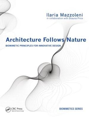 Architecture Follows Nature-Biomimetic Principles for Innovative Design - Ilaria Mazzoleni