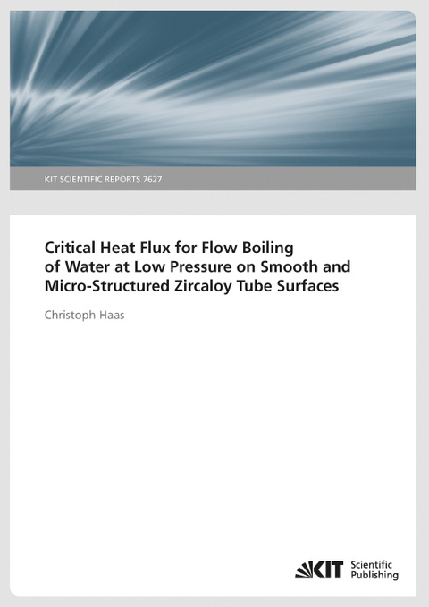 Critical Heat Flux for Flow Boiling of Water at Low Pressure on Smooth and Micro-Structured Zircaloy Tube Surfaces - Christoph Haas