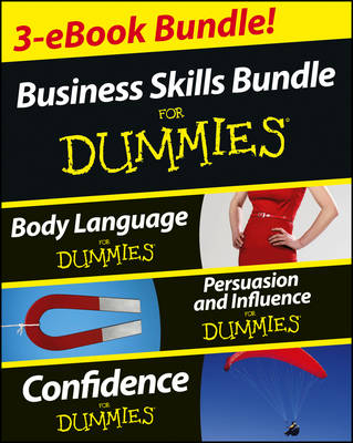 Business Skills For Dummies Three e-book Bundle: Body Language For Dummies, Persuasion and Influence For Dummies and Confidence For Dummies - Elizabeth Kuhnke, Kate Burton, Brinley Platts