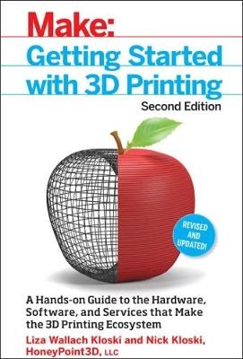 Getting Started with 3D Printing - Liza Wallach Kloski, Nick Kloski