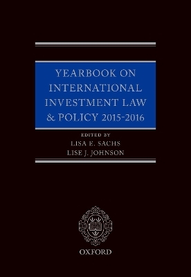 Yearbook on International Investment Law & Policy 2015-2016 - Lisa E. Sachs, Lise Johnson